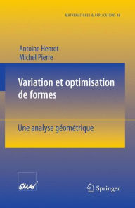 Title: Variation et optimisation de formes: Une analyse géométrique / Edition 1, Author: Antoine Henrot