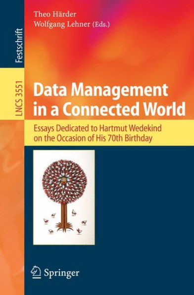 Data Management in a Connected World: Essays Dedicated to Hartmut Wedekind on the Occasion of His 70th Birthday / Edition 1