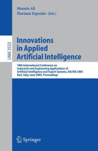 Title: Innovations in Applied Artificial Intelligence: 18th International Conference on Industrial and Engineering Applications of Artificial Intelligence and Expert Systems, IEA/AIE 2005, Bari, Italy, June 22-24, 2005, Proceedings, Author: Floriana Esposito