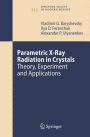 Parametric X-Ray Radiation in Crystals: Theory, Experiment and Applications / Edition 1