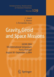 Title: Gravity, Geoid and Space Missions: GGSM 2004. IAG International Symposium. Porto, Portugal. August 30 - September 3, 2004 / Edition 1, Author: Christopher Jekeli