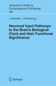 Title: Neuronal Input Pathways to the Brain's Biological Clock and their Functional Significance / Edition 1, Author: Jens Hannibal