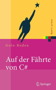 Title: Auf der Fï¿½hrte von C#: Einfï¿½hrung und Referenz, Author: Golo Roden
