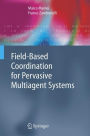 Field-Based Coordination for Pervasive Multiagent Systems / Edition 1