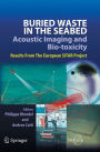 Buried Waste in the Seabed - Acoustic Imaging and Bio-toxicity: Results from the European SITAR Project / Edition 1