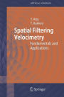 Spatial Filtering Velocimetry: Fundamentals and Applications / Edition 1