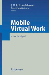 Title: Mobile Virtual Work: A New Paradigm? / Edition 1, Author: J.H. Erik Andriessen