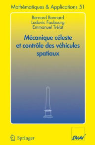 Title: Mécanique céleste et contrôle des véhicules spatiaux / Edition 1, Author: Bernard Bonnard