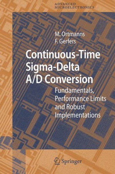 Continuous-Time Sigma-Delta A/D Conversion: Fundamentals, Performance Limits and Robust Implementations / Edition 1