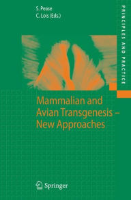 Title: Mammalian and Avian Transgenesis - New Approaches / Edition 1, Author: Shirley Pease