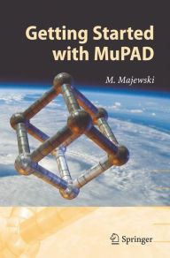 Title: Getting Started with MuPAD / Edition 1, Author: Miroslaw Majewski
