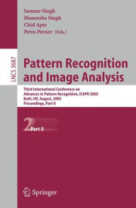 Title: Pattern Recognition and Image Analysis: Third International Conference on Advances in Pattern Recognition, ICAPR 2005, Bath, UK, August 22-25, 2005, Part II / Edition 1, Author: Sameer Singh