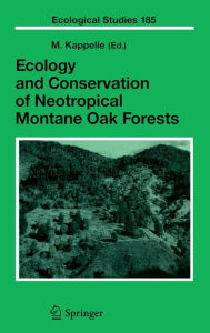 Title: Ecology and Conservation of Neotropical Montane Oak Forests, Author: Maarten Kappelle