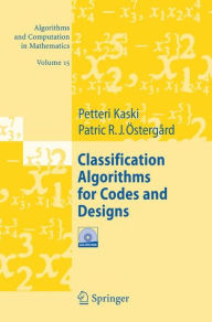 Title: Classification Algorithms for Codes and Designs / Edition 1, Author: Petteri Kaski