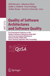 Title: Quality of Software Architectures and Software Quality: First International Conference on the Quality of Software Architectures, QoSA 2005 and Second International Workshop on Software Quality, SOQUA 2005, Erfurt, Germany, September, 20-22, 2005, Proceedi / Edition 1, Author: Ralf H. Reussner
