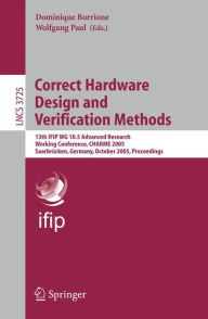 Title: Correct Hardware Design and Verification Methods: 13th IFIP WG 10.5Advanced Research, Working Conference, CHARME 2005, Saarbrücken, Germany, October 3-6, 2005, Proceedings / Edition 1, Author: Dominique Borrione