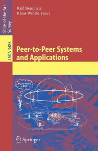 Title: Peer-to-Peer Systems and Applications / Edition 1, Author: Ralf Steinmetz