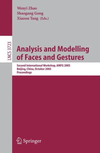 Analysis and Modelling of Faces and Gestures: Second International Workshop, AMFG 2005, Beijing, China, October 16, 2005, Proceedings / Edition 1