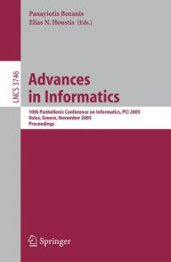 Title: Advances in Informatics: 10th Panhellenic Conference on Informatics, PCI 2005, Volas, Greece, November 11-13, 2005, Proceedings, Author: Panayiotis Bozanis