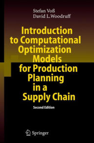 Title: Introduction to Computational Optimization Models for Production Planning in a Supply Chain / Edition 2, Author: Stefan Voï