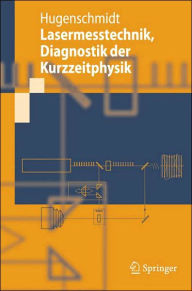 Title: Lasermesstechnik: Diagnostik der Kurzzeitphysik / Edition 1, Author: Manfred Hugenschmidt