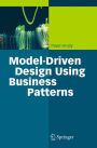 Model-Driven Design Using Business Patterns / Edition 1