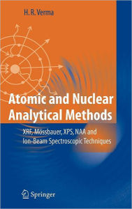 Title: Atomic and Nuclear Analytical Methods: XRF, Mï¿½ssbauer, XPS, NAA and Ion-Beam Spectroscopic Techniques, Author: Hem Raj Verma