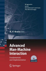 Title: Advanced Man-Machine Interaction: Fundamentals and Implementation / Edition 1, Author: Karl-Friedrich Kraiss