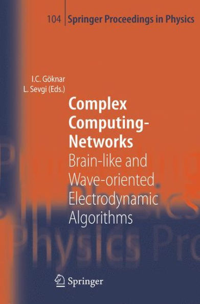Complex Computing-Networks: Brain-like and Wave-oriented Electrodynamic Algorithms / Edition 1