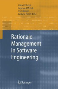 Title: Rationale Management in Software Engineering / Edition 1, Author: Allen H. Dutoit