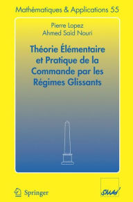 Title: Théorie élémentaire et pratique de la commande par les régimes glissants / Edition 1, Author: Pierre Lopez
