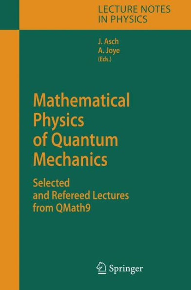 Mathematical Physics of Quantum Mechanics: Selected and Refereed Lectures from QMath9 / Edition 1