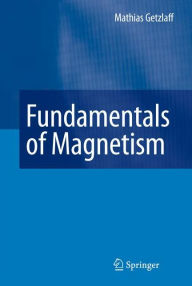 Title: Fundamentals of Magnetism / Edition 1, Author: Mathias Getzlaff