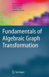 Title: Fundamentals of Algebraic Graph Transformation / Edition 1, Author: Hartmut Ehrig