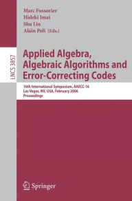 Title: Applied Algebra, Algebraic Algorithms and Error-Correcting Codes: 16th International Symposium, AAECC-16, Las Vegas, NV, USA, February 20-24, 2006, Proceedings / Edition 1, Author: Marc Fossorier