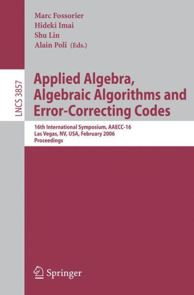 Applied Algebra, Algebraic Algorithms and Error-Correcting Codes: 16th International Symposium, AAECC-16, Las Vegas, NV, USA, February 20-24, 2006, Proceedings