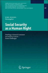 Title: Social Security as a Human Right: Drafting a General Comment on Article 9 ICESCR - Some Challenges, Author: Eibe H. Riedel