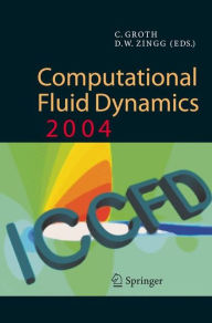 Title: Computational Fluid Dynamics 2004: Proceedings of the Third International Conference on Computational Fluid Dynamics, ICCFD3, Toronto, 12-16 July 2004 / Edition 1, Author: Clinton Groth