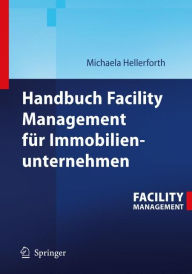 Title: Handbuch Facility Management für Immobilienunternehmen / Edition 1, Author: Michaela Hellerforth