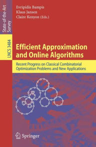 Title: Efficient Approximation and Online Algorithms: Recent Progress on Classical Combinatorial Optimization Problems and New Applications, Author: Evripidis Bampis