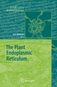 Title: The Plant Endoplasmic Reticulum, Author: David G. Robinson