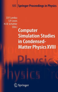 Title: Computer Simulation Studies in Condensed-Matter Physics XVIII: Proceedings of the Eighteenth Workshop, Athens, GA, USA, March 7-11, 2005 / Edition 1, Author: David P. Landau