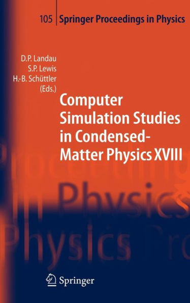 Computer Simulation Studies in Condensed-Matter Physics XVIII: Proceedings of the Eighteenth Workshop, Athens, GA, USA, March 7-11, 2005 / Edition 1