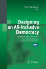 Designing an All-Inclusive Democracy: Consensual Voting Procedures for Use in Parliaments, Councils and Committees / Edition 1