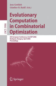 Title: Evolutionary Computation in Combinatorial Optimization: 6th European Conference, EvoCOP 2006, Budapest, Hungary, April 10-12, 2006, Proceedings / Edition 1, Author: Jens Gottlieb