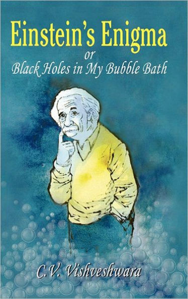 Einstein's Enigma or Black Holes in My Bubble Bath / Edition 1