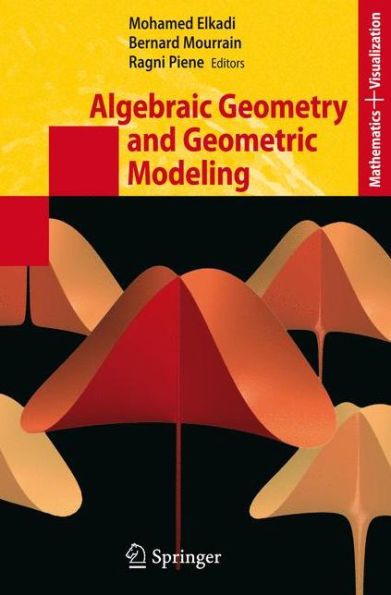 Algebraic Geometry and Geometric Modeling / Edition 1