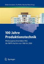 100 Jahre Produktionstechnik: Werkzeugmaschinenlabor WZL der RWTH Aachen von 1906 bis 2006