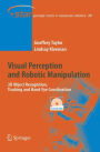 Visual Perception and Robotic Manipulation: 3D Object Recognition, Tracking and Hand-Eye Coordination / Edition 1