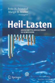 Title: Heil-Lasten: Arzneimittelrï¿½ckstï¿½nde in Gewï¿½ssern / Edition 1, Author: Fritz H. Frimmel